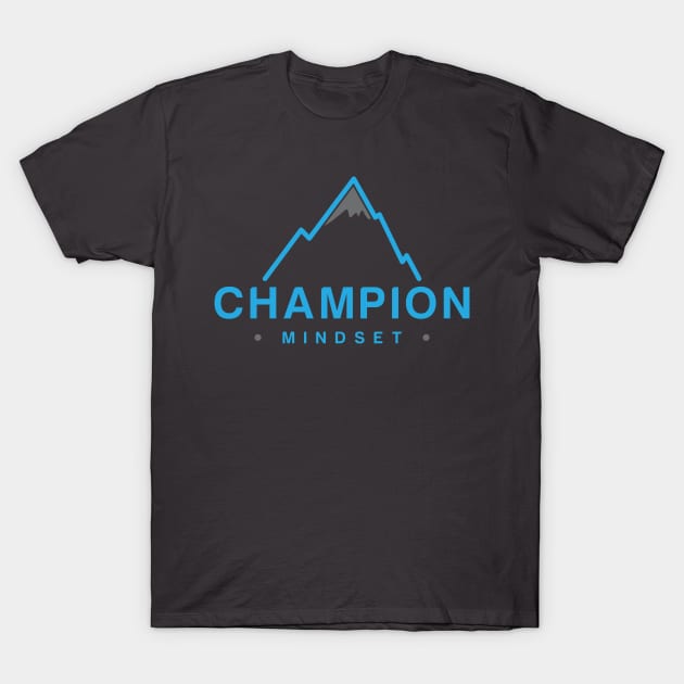 The Champion Mindset T-Shirt by echthegr8